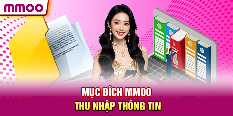 Mục dích MMOO thu nhập thông tin